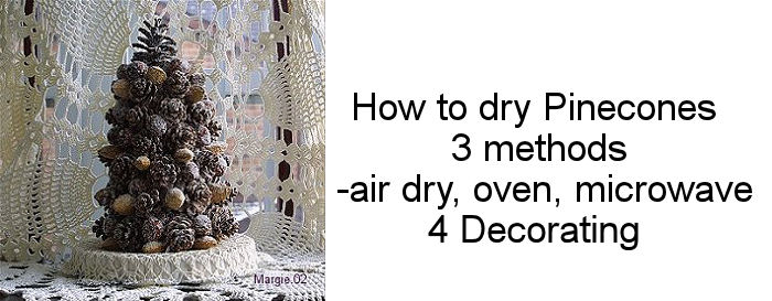 3 methods of  drying pinecones, air dry, micorwave, oven banner